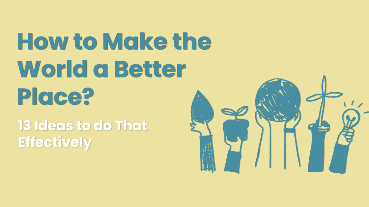 Creating the world a better place